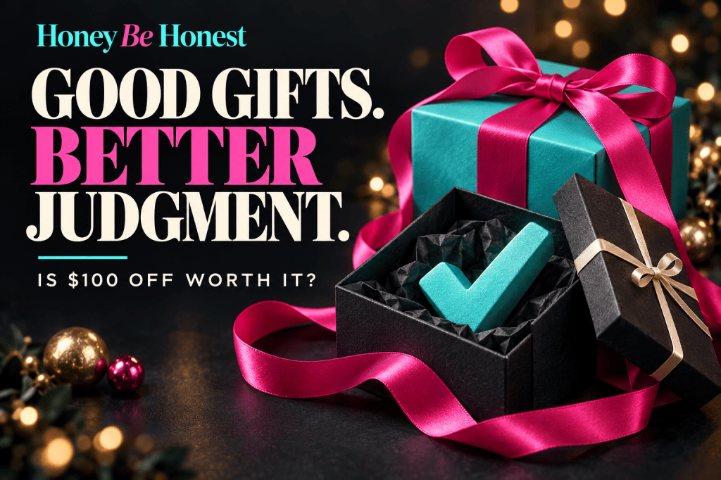 Honey Be Honest: Good Gifts. Better Judgment. Is $100 off worth it? Turquoise and pink gift boxes with an illustrated checkmark.